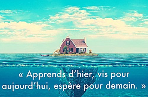 Apprends d’hier, vis pour aujourd’hui, espère pour demain.