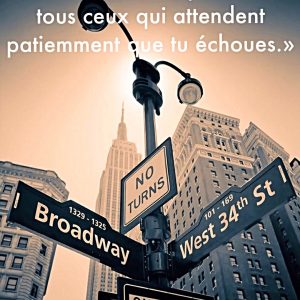 « Lorsque tu auras envies d’abandonner, pense à tout ceux qui attendent patiemment que tu échoues. »