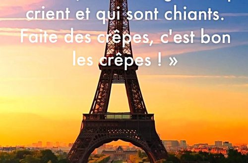 « Faite l’amour pas la guerre. Enfin non… L’amour ça fait des gosses qui crient et qui sont chiants. Faite des crêpes, c’est bon les crêpes ! »