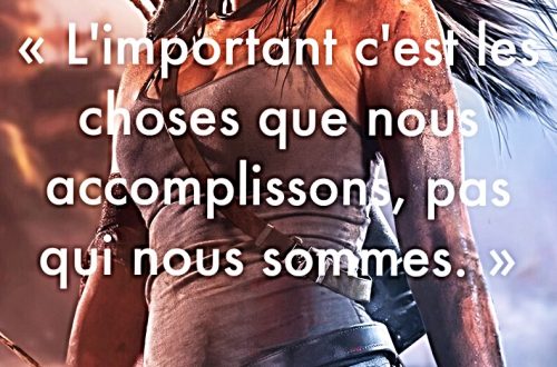 « L’important c’est les choses que nous accomplissons, pas qui nous sommes. »