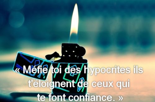 « Méfie toi des hypocrites ils t'éloignent de ceux qui te font confiance. »