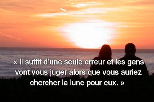 « Il suffit d’une seule erreur et les gens vont juger alors que vous auriez chercher la lune pour eux. »
