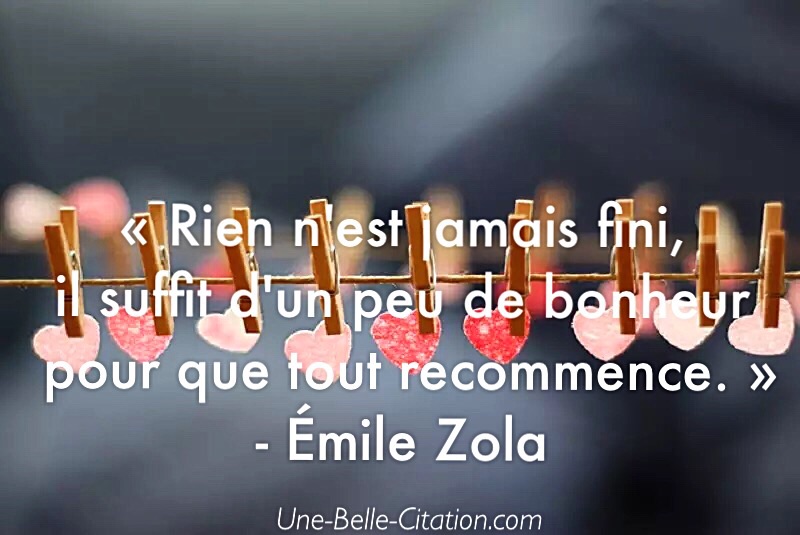 Rien N Est Jamais Fini Il Suffit D Un Peu De Bonheur Pour Que Tout Recommence Citations Et Proverbes Retrouver De Nombreuses Citations Proverbes