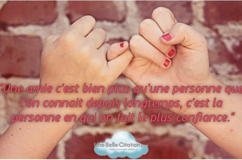 « Une amie c’est bien plus qu’une personne que l’on connait depuis longtemps, c’est la personne en qui on fait le plus confiance. »