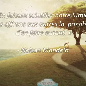 « En faisant scintiller notre lumière nous offrons aux autres la possibilité d’en faire autant »