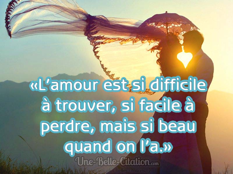 L Amour Est Si Difficile A Trouver Si Facile A Perdre Mais Si Beau Quand On L A Citations Et Proverbes Retrouver De Nombreuses Citations Proverbes