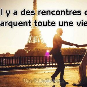 « Il y a des rencontres qui marquent toute une vie. »