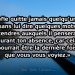 «Ne quitte jamais quelqu’un sans lui dire quelques mots tendres auxquels il pensera durant ton absence, car cela pourrait être la dernière fois que vous vous voyiez.»