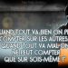 « Quand tout va bien on peut compter sur les autres, quand tout va mal on ne peut compter que sur SOIS-MÊME ! »