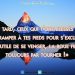 Tôt ou tard ceux qui t’ont blessés finiront par ramper a tes pieds pour s’excuser, inutile de se venger la roue fini toujours par tourner.