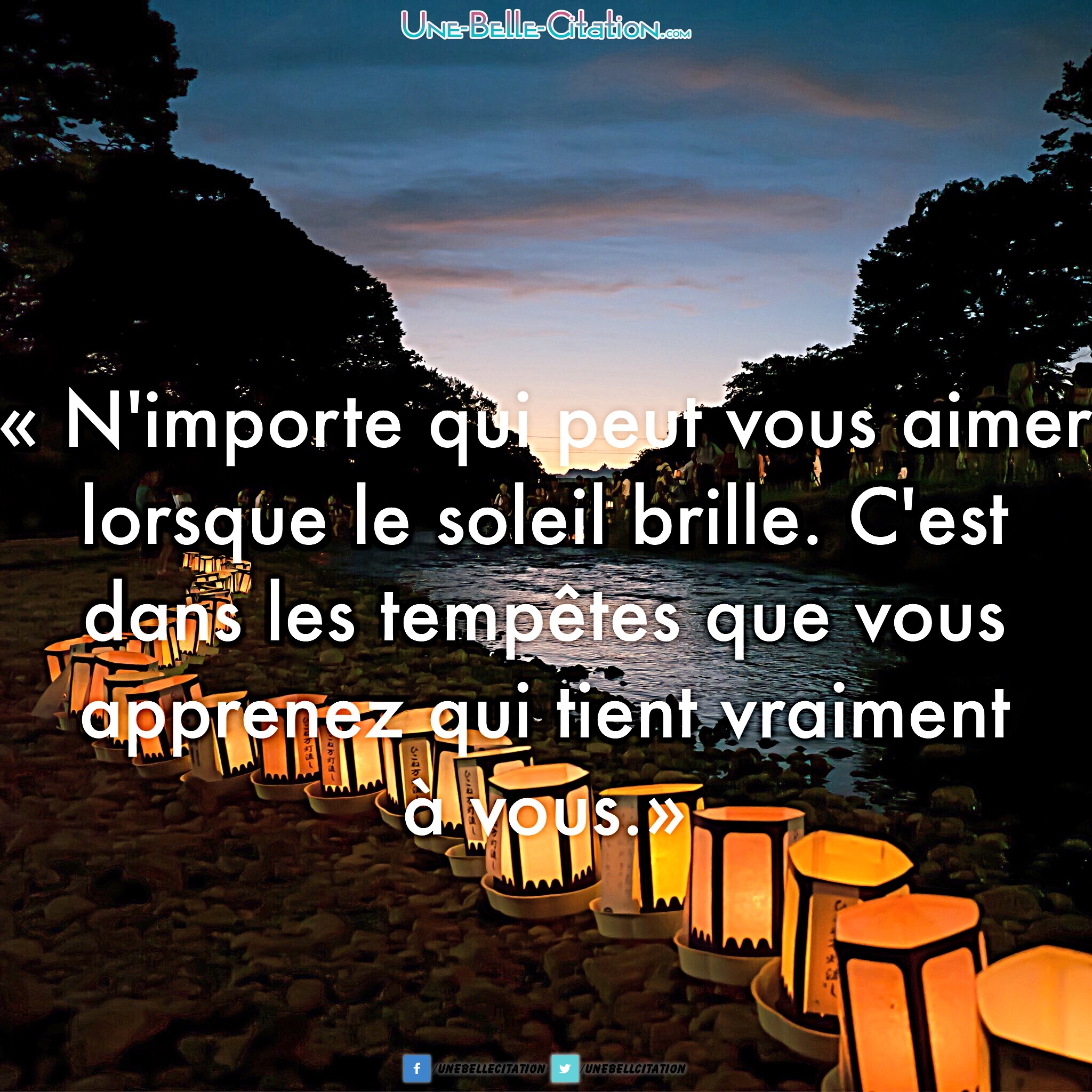 N Importe Qui Peut Vous Aimer Lorsque Le Soleil Brille C Est Dans Les Tempetes Que Vous Apprenez Qui Tiens Vraiment A Vous Citations Et Proverbes Retrouver De Nombreuses Citations Proverbes