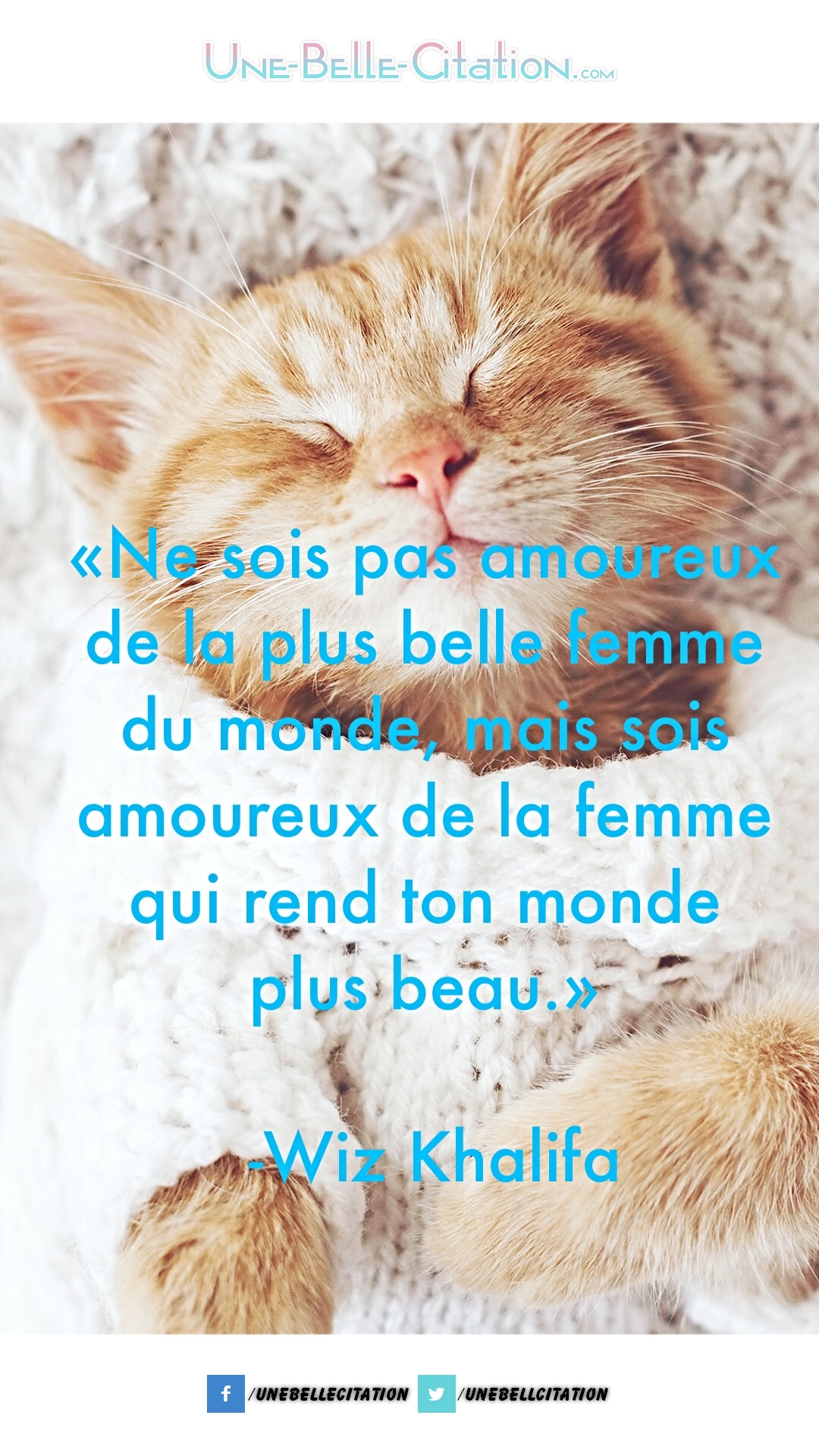 Ne Sois Pas Amoureux De La Plus Belle Femme Du Monde Mais Sois Amoureux De La Femme Qui Rend Ton Monde Plus Beau Wiz Khalifa Citations Et Proverbes Retrouver