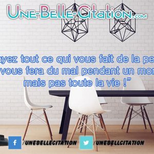 "Balayez tout ce qui vous fait de la peine... Cela vous fera du mal pendant un moment, mais pas toute la vie !"