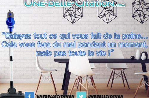 "Balayez tout ce qui vous fait de la peine... Cela vous fera du mal pendant un moment, mais pas toute la vie !"