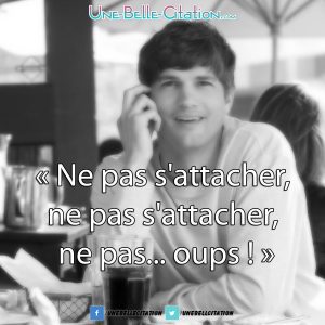 "Ne pas s'attacher, ne pas s'attacher, ne pas... oups !"