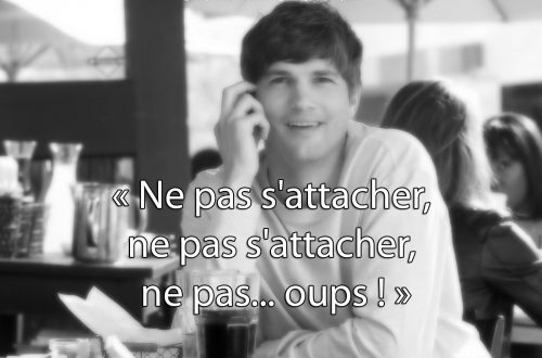 "Ne pas s'attacher, ne pas s'attacher, ne pas... oups !"