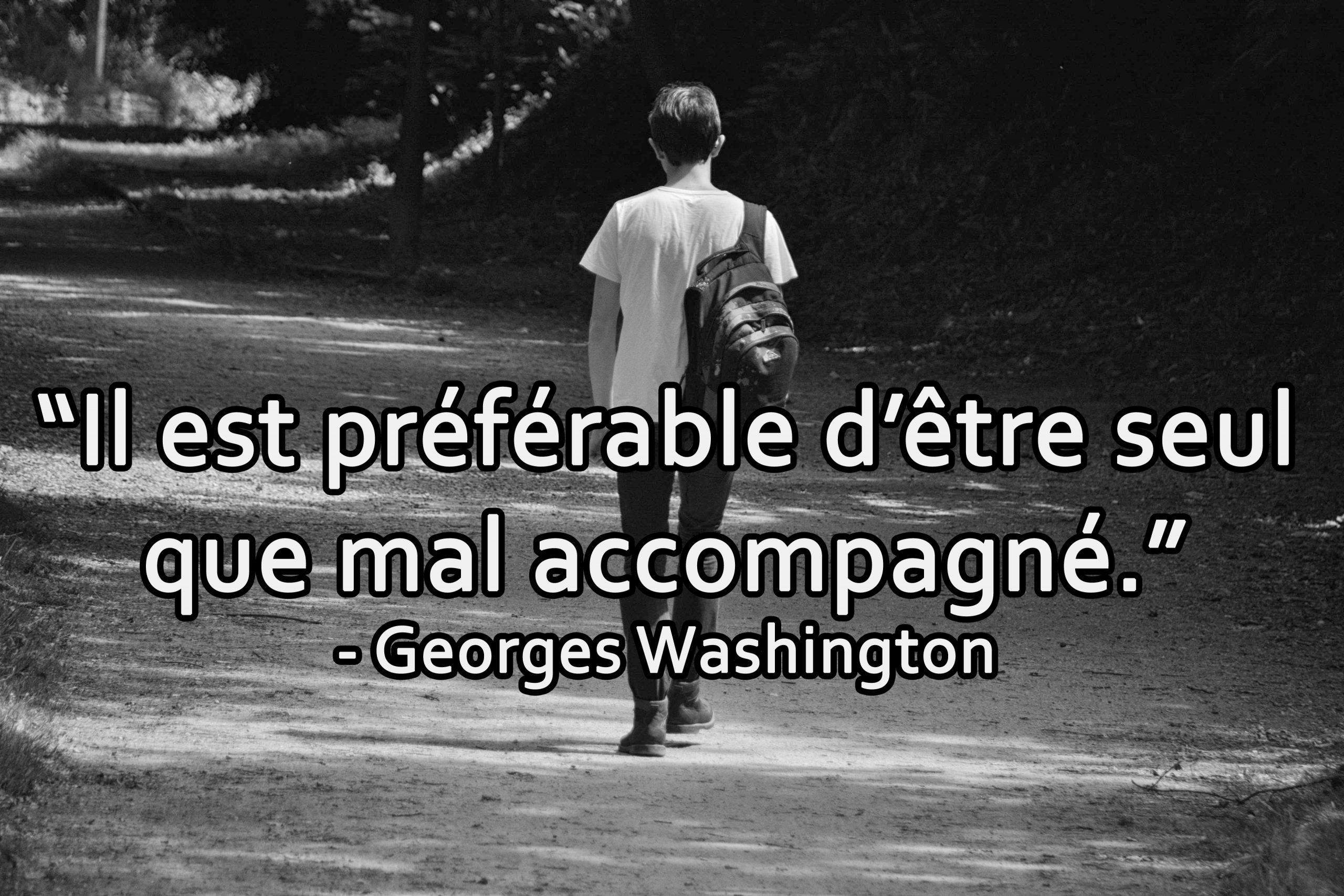 Il Est Preferable D Etre Seul Que Mal Accompagne George Washington Citations Et Proverbes Retrouver De Nombreuses Citations Proverbes