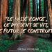 « Le passé ronge, le présent se vit, le futur se construit... »