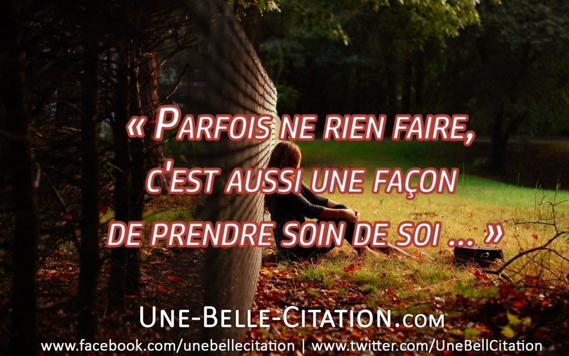 « Parfois ne rien faire, c'est aussi une façon de prendre soin de soi... »