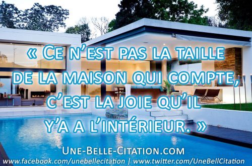 Ce n’est pas la taille de la maison qui compte, c’est la joie qu’il y’a a l’intérieur.