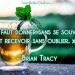 « Il faut donner sans se souvenir et recevoir sans oublier. » - Brian Tracy