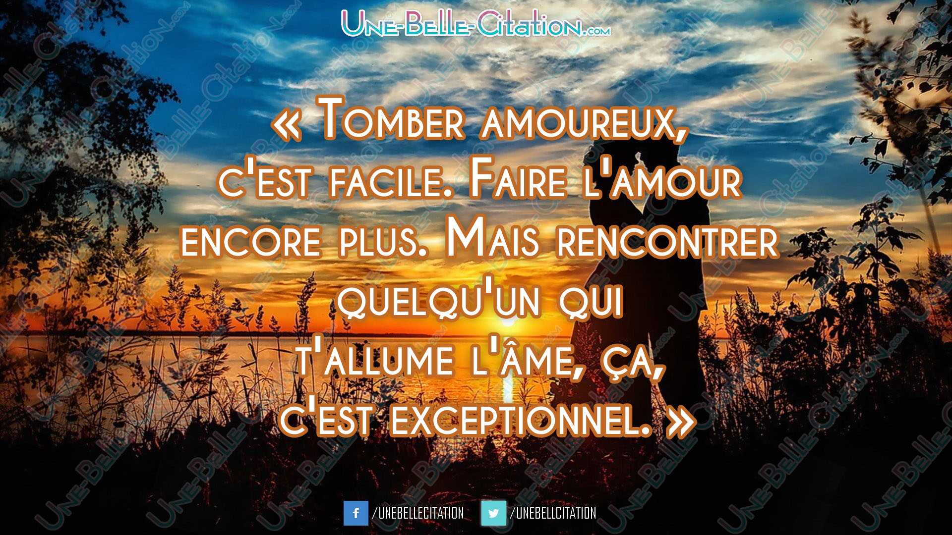 Tomber Amoureux C Est Facile Faire L Amour Encore Plus Mais Rencontrer Quelqu Un Qui T Allume L Ame Ca C Est Exceptionnel Citations Et Proverbes Retrouver De Nombreuses Citations Proverbes