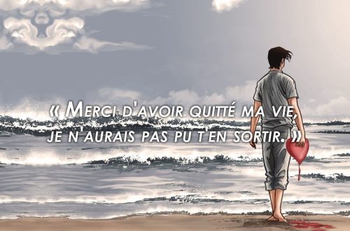 « Merci d'avoir quitté ma vie, je n'aurais pas pu t'en sortir. »